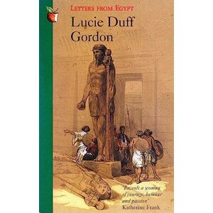 Lucie Austin Duff Gordon Letters from Egypt Lucie Austin Duff Gordon Letters from Egypt