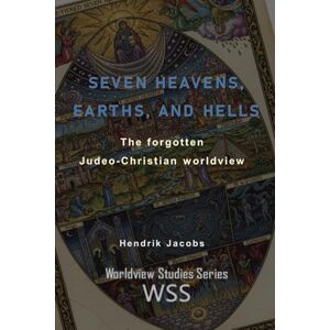 Jacobs, Hendrik Seven Heavens, Earths, and Hells: the forgotten Judeo-Christian worldview Jacobs, Hendrik Seven Heavens, Earths, and Hells: the forgotten Judeo-Christian worldview