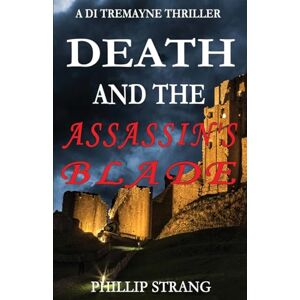 Strang, Phillip Death and the Assassin's Blade: 2 (Di Tremayne Thriller) Strang, Phillip Death and the Assassin's Blade: 2 (Di Tremayne Thriller)