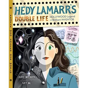 Laurie Wallmark Hedy Lamarr's Double Life: Hollywood Legend and Brilliant Inventor: 4 (People Who Shaped Our World) Laurie Wallmark Hedy Lamarr's Double Life: Hollywood Legend and Brilliant Inventor: 4 (People Who Shaped Our World)