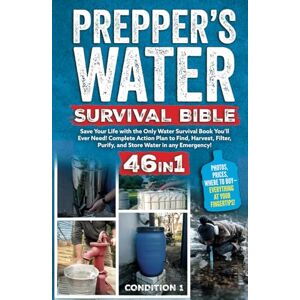 READY, CONDITION 1: PREPPER’S WATER SURVIVAL BIBLE: Save Your Life with the Only Water Survival Book You’ll Ever Need! Complete Action Plan to Find, Harvest, Filter, ... any Emergency! (PREPPER SURVIVAL BIBLE BOOK) READY, CONDITION 1: PREPPER’S WATER SURVIVAL BIBLE: Save Your Life with the Only Water Survival Book You’ll Ever Need! Complete Action Plan to Find, Harvest, Filter, ... any Emergency! (PREPPER SURVIVAL BIBLE BOOK)