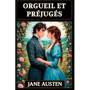 Austen, Jane Orgueil et Préjugés: Traduction moderne en français : avec réflexions et commentaires Austen, Jane Orgueil et Préjugés: Traduction moderne en français : avec réflexions et commentaires