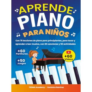 Academy, TEDMA Aprende Piano Para Niños: 76 Lecciones de Piano para Principiantes para Tocar y Aprender a Leer Música de Manera Divertida con 60 Piezas Famosas, Videos, Teoría Musical y 50 Actividades y Juegos Academy, TEDMA Aprende Piano Para Niños: 76 Lecciones de Piano para Principiantes para Tocar y Aprender a Leer Música de Manera Divertida con 60 Piezas Famosas, Videos, Teoría Musical y 50 Actividades y Juegos
