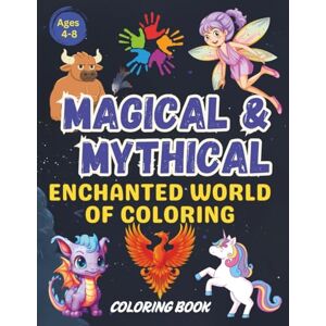 Grantham, Pustakam Magical & Mythical: Enchanted World Of Coloring Bold & Simple Coloring Book of Unicorns, Fairies, Dragons, and Magical Friends 60+ Playful, Creative, and Whimsical Coloring Pages Grantham, Pustakam Magical & Mythical: Enchanted World Of Coloring Bold & Simple Coloring Book of Unicorns, Fairies, Dragons, and Magical Friends 60+ Playful, Creative, and Whimsical Coloring Pages