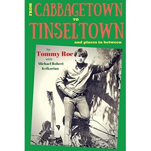 Roe, Tommy From Cabbagetown to Tinseltown and places in between...: The autobiography of Tommy Roe (Michael Robert Krikorian's Collection) Roe, Tommy From Cabbagetown to Tinseltown and places in between...: The autobiography of Tommy Roe (Michael Robert Krikorian's Collection)