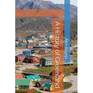 Bugeja, Dr Alex A History of Greenland (World Histories) Bugeja, Dr Alex A History of Greenland (World Histories)