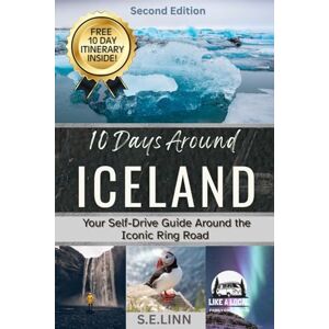 Linn, S.E. 10 Days Around Iceland: Your Self-Drive Guide Around the Iconic Ring Road Linn, S.E. 10 Days Around Iceland: Your Self-Drive Guide Around the Iconic Ring Road