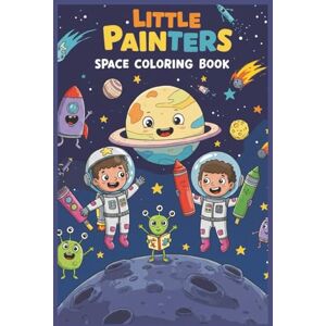 Rose, Cancaq Little Painters: Space Coloring Book: Blast Off, Explore, and Color — A Cosmic Adventure for Ages 3–6! Rose, Cancaq Little Painters: Space Coloring Book: Blast Off, Explore, and Color — A Cosmic Adventure for Ages 3–6!