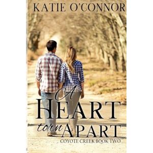 O'Connor, Katie A Heart Torn Apart: 2 (Coyote Creek) O'Connor, Katie A Heart Torn Apart: 2 (Coyote Creek)