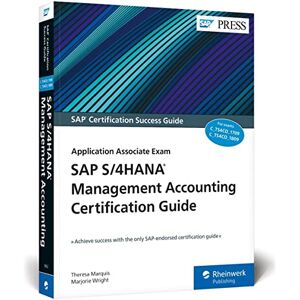 Theresa Marquis (author) & Marjorie Wright (author) SAP S/4HANA Management Accounting Certification Guide: Application Associate Exam Theresa Marquis (author) & Marjorie Wright (author) SAP S/4HANA Management Accounting Certification Guide: Application Associate Exam
