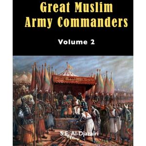 Al Djazairi, S.E. GREAT MUSLIM ARMY COMMANDERS Al Djazairi, S.E. GREAT MUSLIM ARMY COMMANDERS