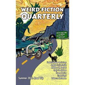 Keen, Shayne K. Weird Fiction Quarterly: Road Trip 2024 Keen, Shayne K. Weird Fiction Quarterly: Road Trip 2024