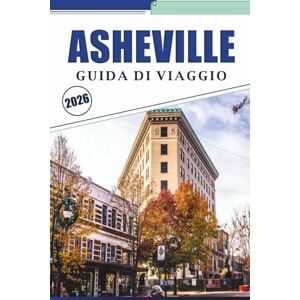 Brey, David K. ASHEVILLE GUIDA DI VIAGGIO 2026: Scopri le migliori attrazioni, la tenuta di Biltmore, la vivace scena artistica, il cibo di strada e l'architettura storica nel cuore delle Blue Ridge Mountains Brey, David K. ASHEVILLE GUIDA DI VIAGGIO 2026: Scopri le migliori attrazioni, la tenuta di Biltmore, la vivace scena artistica, il cibo di strada e l'architettura storica nel cuore delle Blue Ridge Mountains