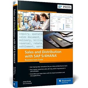James Olcott (author) & Jon Simmonds (author) Sales and Distribution with SAP S/4HANA: Business User Guide James Olcott (author) & Jon Simmonds (author) Sales and Distribution with SAP S/4HANA: Business User Guide