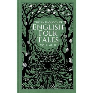 Folk Tales Authors The Anthology of English Folk Tales: Volume II Folk Tales Authors The Anthology of English Folk Tales: Volume II