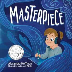 Hoffman, Alexandra Masterpiece: an inclusive kids book celebrating a child on the autism spectrum (The Incredible Kids) Hoffman, Alexandra Masterpiece: an inclusive kids book celebrating a child on the autism spectrum (The Incredible Kids)