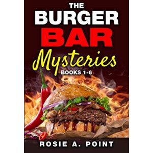 Point, Rosie A. The Burger Bar Mysteries: Books 1-6 (Rosie A. Point Cozy Mystery Box Sets and Bundles) Point, Rosie A. The Burger Bar Mysteries: Books 1-6 (Rosie A. Point Cozy Mystery Box Sets and Bundles)