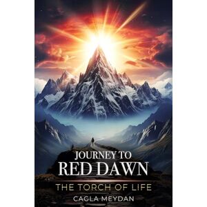 Cagla Meydan Journey to Red Dawn: The Torch of Life Cagla Meydan Journey to Red Dawn: The Torch of Life