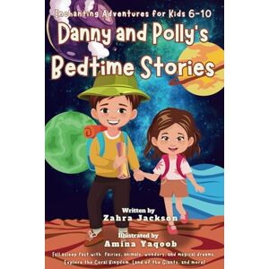 Jackson Danny and Polly's Bedtime Stories: Enchanting Adventures for Kids 6-10. Fall asleep fast with fairies, animals, wonders, and magical dreams. Explore the Coral Kingdom, Land of the Giants, and more! Jackson Danny and Polly's Bedtime Stories: Enchanting Adventures for Kids 6-10. Fall asleep fast with fairies, animals, wonders, and magical dreams. Explore the Coral Kingdom, Land of the Giants, and more!