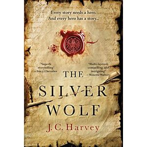 Harvey, J. C. The Silver Wolf: Historical Writers' Association Debut Crown 2022 Longlisted (Fiskardo's War) Harvey, J. C. The Silver Wolf: Historical Writers' Association Debut Crown 2022 Longlisted (Fiskardo's War)