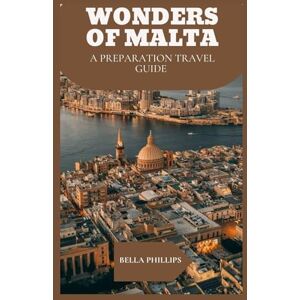 Philips WONDERS OF MALTA: A PREPARATION TRAVEL GUIDE Philips WONDERS OF MALTA: A PREPARATION TRAVEL GUIDE