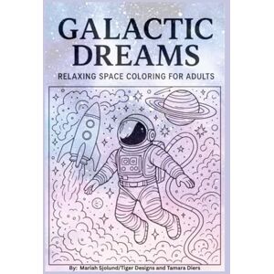 Sjolund, Mariah Galactic Dreams: Relaxing Space Coloring for Adults Sjolund, Mariah Galactic Dreams: Relaxing Space Coloring for Adults