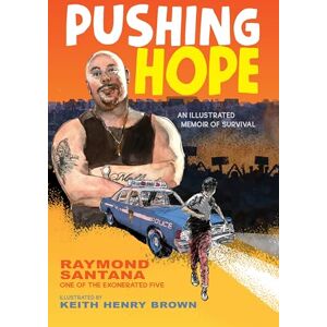 Santana, Raymond Pushing Hope: An Illustrated Memoir of Survival Santana, Raymond Pushing Hope: An Illustrated Memoir of Survival