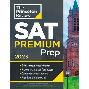 Princeton Review SAT Premium Prep, 2023: 9 Practice Tests + Review & Techniques + Online Tools (College Test Preparation) Princeton Review SAT Premium Prep, 2023: 9 Practice Tests + Review & Techniques + Online Tools (College Test Preparation)
