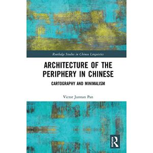 Routledge Architecture of the Periphery in Chinese: Cartography and Minimalism ( Studies in Chinese Linguistics) Routledge Architecture of the Periphery in Chinese: Cartography and Minimalism ( Studies in Chinese Linguistics)