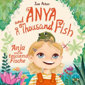 Antson, June Anya und die tausend Fische (Anya and a Thousand Fish): Ein zweisprachiges Bilderbuch Deutsch–Englisch, A2-Niveau (German–English picture book) (Anya ... Fish: Multilingual Picture Book Series) Antson, June Anya und die tausend Fische (Anya and a Thousand Fish): Ein zweisprachiges Bilderbuch Deutsch–Englisch, A2-Niveau (German–English picture book) (Anya ... Fish: Multilingual Picture Book Series)