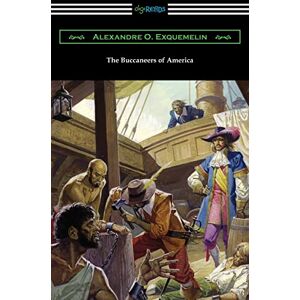 Exquemelin, Alexandre O The Buccaneers of America Exquemelin, Alexandre O The Buccaneers of America