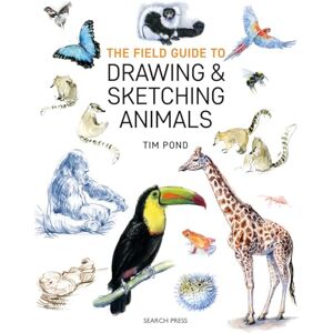 Pond, Tim The Field Guide to Drawing & Sketching Animals Pond, Tim The Field Guide to Drawing & Sketching Animals