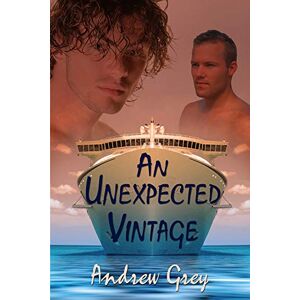 Grey, Andrew An Unexpected Vintage (Bottled Up Stories) Grey, Andrew An Unexpected Vintage (Bottled Up Stories)