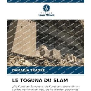 Traoré, Damadja Le Toguna Du Slam: "Die Kunst des Sprechens, die Kunst des Lebens: für ein starkes Wort in einer Welt, die ins Wanken geraten ist Traoré, Damadja Le Toguna Du Slam: "Die Kunst des Sprechens, die Kunst des Lebens: für ein starkes Wort in einer Welt, die ins Wanken geraten ist