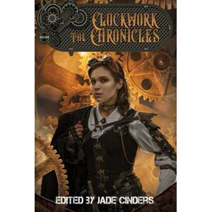 Cinders, Jade The Clockwork Chronicles: Hardback Collector's Edition Cinders, Jade The Clockwork Chronicles: Hardback Collector's Edition