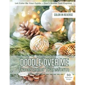 Publishing, Ink and Blooms Doodle Over Me: Cozy Christmas: A Reverse Coloring Book of Watercolor Holiday Interiors Publishing, Ink and Blooms Doodle Over Me: Cozy Christmas: A Reverse Coloring Book of Watercolor Holiday Interiors