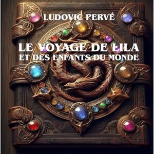 Pervé, Ludovic LE VOYAGE DE LILA ET DES ENFANTS DU MONDE Pervé, Ludovic LE VOYAGE DE LILA ET DES ENFANTS DU MONDE