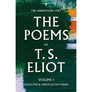 Eliot, T. S. The Poems of T. S. Eliot Volume I: Collected and Uncollected Poems Eliot, T. S. The Poems of T. S. Eliot Volume I: Collected and Uncollected Poems