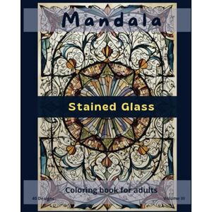 Pereira, Marilena Stained glass mandala coloring book for adults Vol. III: Comfy days coloring book. Perfect for meditation. (Mandalas Adult Coloring Books designs for stress relief and mindfulness.) Pereira, Marilena Stained glass mandala coloring book for adults Vol. III: Comfy days coloring book. Perfect for meditation. (Mandalas Adult Coloring Books designs for stress relief and mindfulness.)