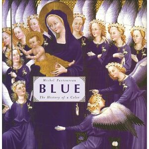 Pastoureau, Michel Blue: The History of a Color Pastoureau, Michel Blue: The History of a Color