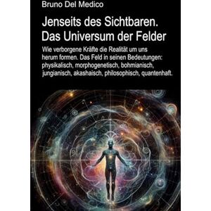 Del Medico, Bruno Jenseits des Sichtbaren. Das Universum der Felder: Das Feld in seinen Bedeutungen: physikalisch, morphogenetisch, bohmianisch, jungianisch, ... Bruno Del Medico in deutscher Sprache. (TED)) Del Medico, Bruno Jenseits des Sichtbaren. Das Universum der Felder: Das Feld in seinen Bedeutungen: physikalisch, morphogenetisch, bohmianisch, jungianisch, ... Bruno Del Medico in deutscher Sprache. (TED))