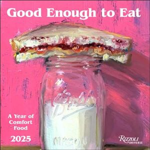 Rizzoli Good Enough to Eat 2025 Wall Calendar: The Art of Comfort Food Rizzoli Good Enough to Eat 2025 Wall Calendar: The Art of Comfort Food