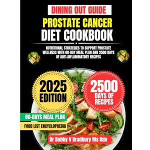 Bradbury Ms Rdn, Dr Bobby V Prostate Cancer Diet Cookbook 2025: Nutritional Strategies to Support Prostate Wellness with 80-Day Meal Plan and 2500 Days of Anti-Inflammatory Recipes (Dr. Bradbury’s Signature Cookbook Series) Bradbury Ms Rdn, Dr Bobby V Prostate Cancer Diet Cookbook 2025: Nutritional Strategies to Support Prostate Wellness with 80-Day Meal Plan and 2500 Days of Anti-Inflammatory Recipes (Dr. Bradbury’s Signature Cookbook Series)