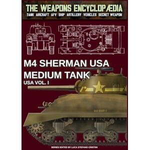 Cristini, Luca Stefano Sherman USA medium tank – USA Vol. I (The Weapons Encyclopaedia) Cristini, Luca Stefano Sherman USA medium tank – USA Vol. I (The Weapons Encyclopaedia)
