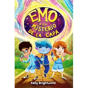 Brightwood, Kelly Emo y el Misterio de la Capa: Una aventura infantil llena de misterio, amistad, grandes emociones y descubrimiento personal: 1 (Las Aventuras de Emo) Brightwood, Kelly Emo y el Misterio de la Capa: Una aventura infantil llena de misterio, amistad, grandes emociones y descubrimiento personal: 1 (Las Aventuras de Emo)