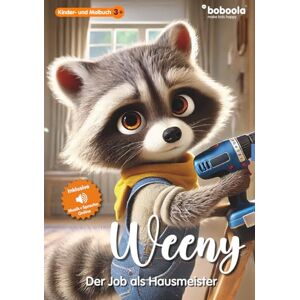 Schmitt, Jürgen Premium Kinderbuch: Weeny der Job als Hausmeister 79 Seiten (boboola Kinderbücher der nächsten Generation) (boboola die nächste Generation Kinderbücher) Schmitt, Jürgen Premium Kinderbuch: Weeny der Job als Hausmeister 79 Seiten (boboola Kinderbücher der nächsten Generation) (boboola die nächste Generation Kinderbücher)