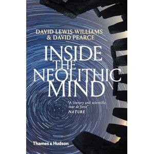 Lewis-Williams, David Inside the Neolithic Mind: Consciousness, Cosmos and the Realm of the Gods Lewis-Williams, David Inside the Neolithic Mind: Consciousness, Cosmos and the Realm of the Gods