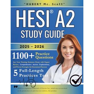 Scott Hesi A2 Study Guide 2025 – 2026: Ace Your Nursing Entrance Exam with Expert Review, 500+ Practice Questions, Comprehensive Answer Explanations, and Proven Strategies for Guaranteed Success Scott Hesi A2 Study Guide 2025 – 2026: Ace Your Nursing Entrance Exam with Expert Review, 500+ Practice Questions, Comprehensive Answer Explanations, and Proven Strategies for Guaranteed Success