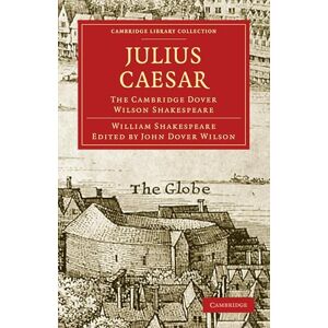 Shakespeare, William Julius Caesar: The Cambridge Dover Wilson Shakespeare (Cambridge Library Collection Shakespeare and Renaissance Drama) Shakespeare, William Julius Caesar: The Cambridge Dover Wilson Shakespeare (Cambridge Library Collection Shakespeare and Renaissance Drama)