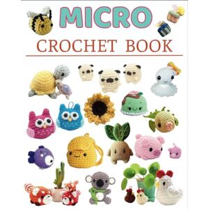 AVERITT, KEITH Micro Crochet Book: 75 Fun and Creative Mini Crochet Patterns AVERITT, KEITH Micro Crochet Book: 75 Fun and Creative Mini Crochet Patterns